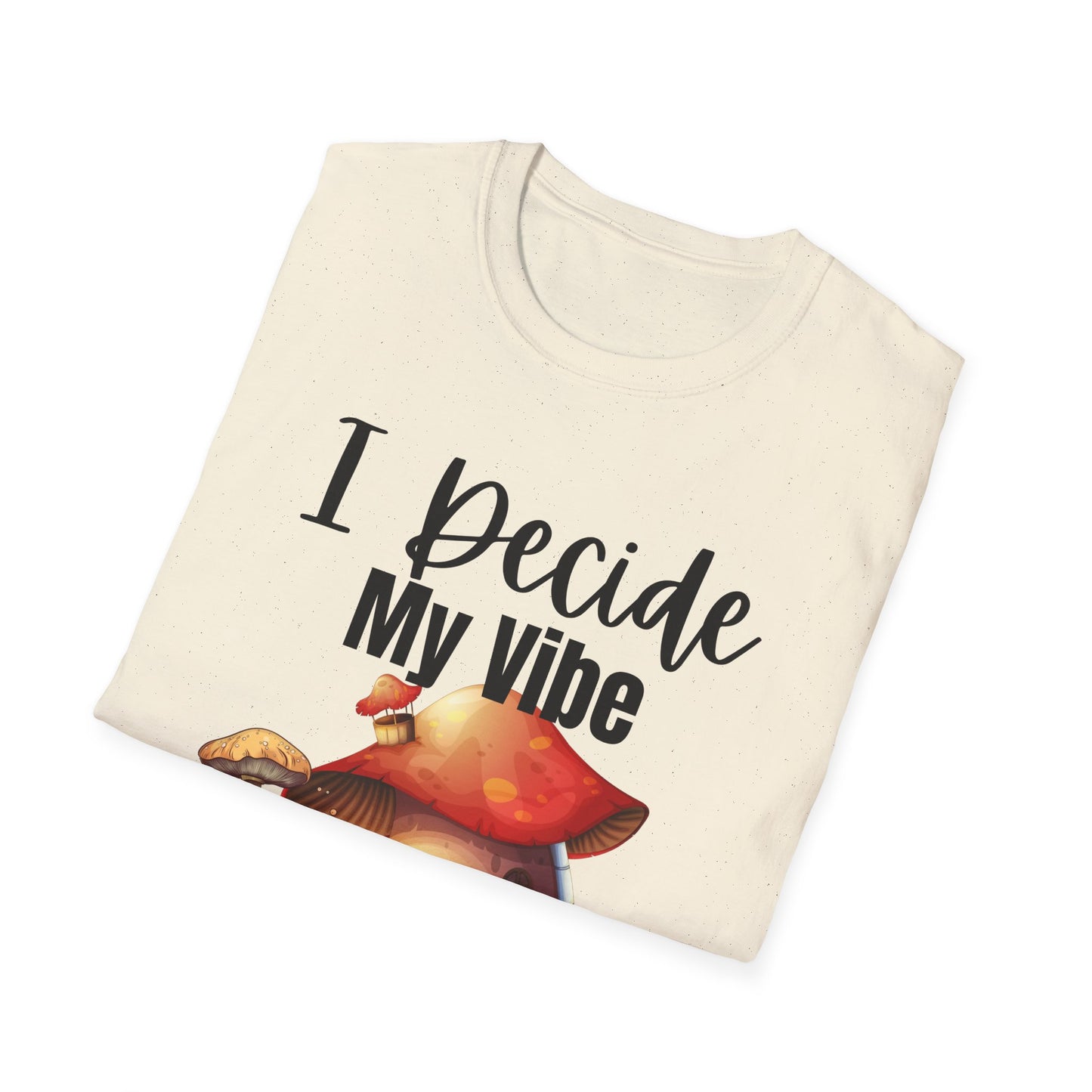 Adult Unisex T-Shirt I Decide My Vibe