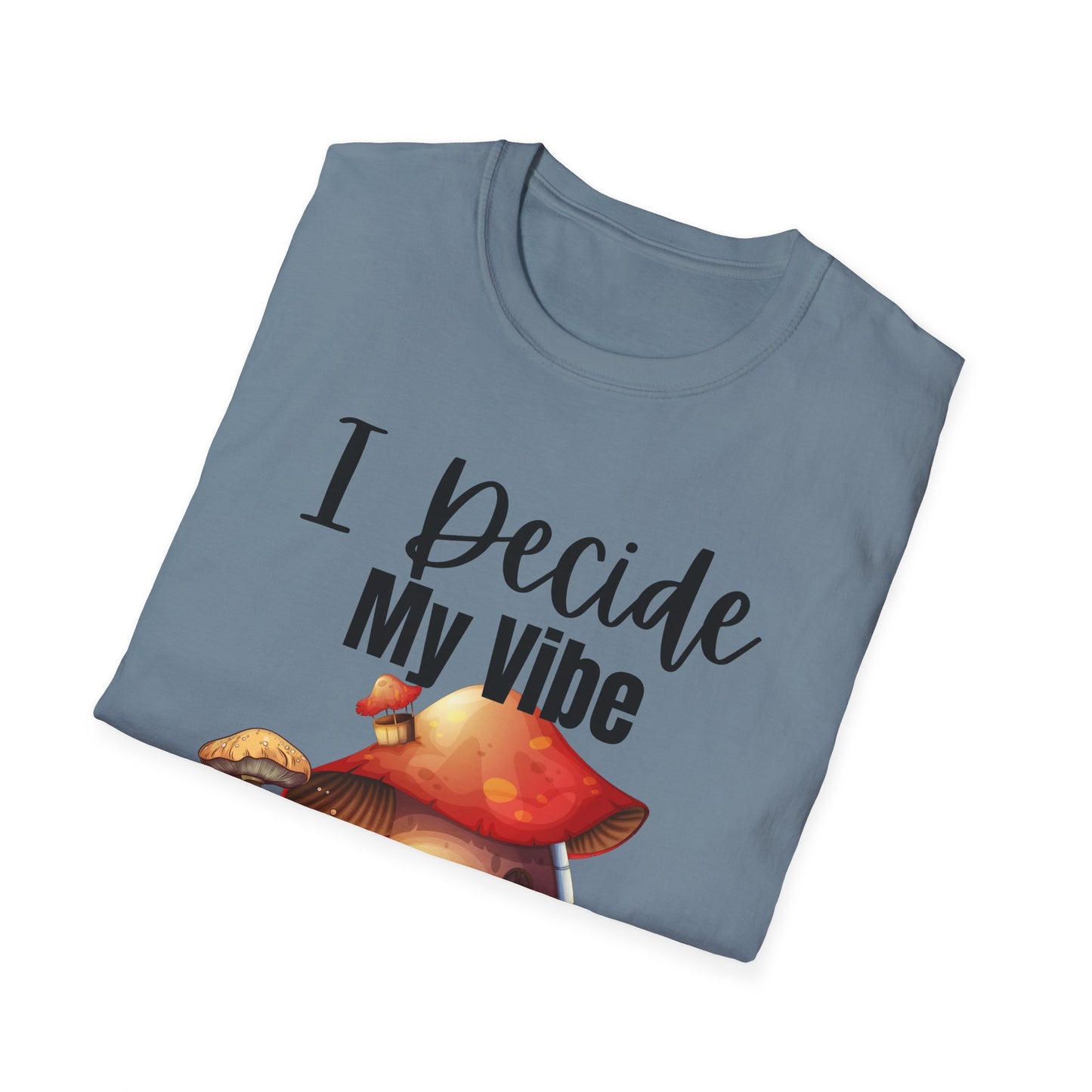 Adult Unisex T-Shirt I Decide My Vibe