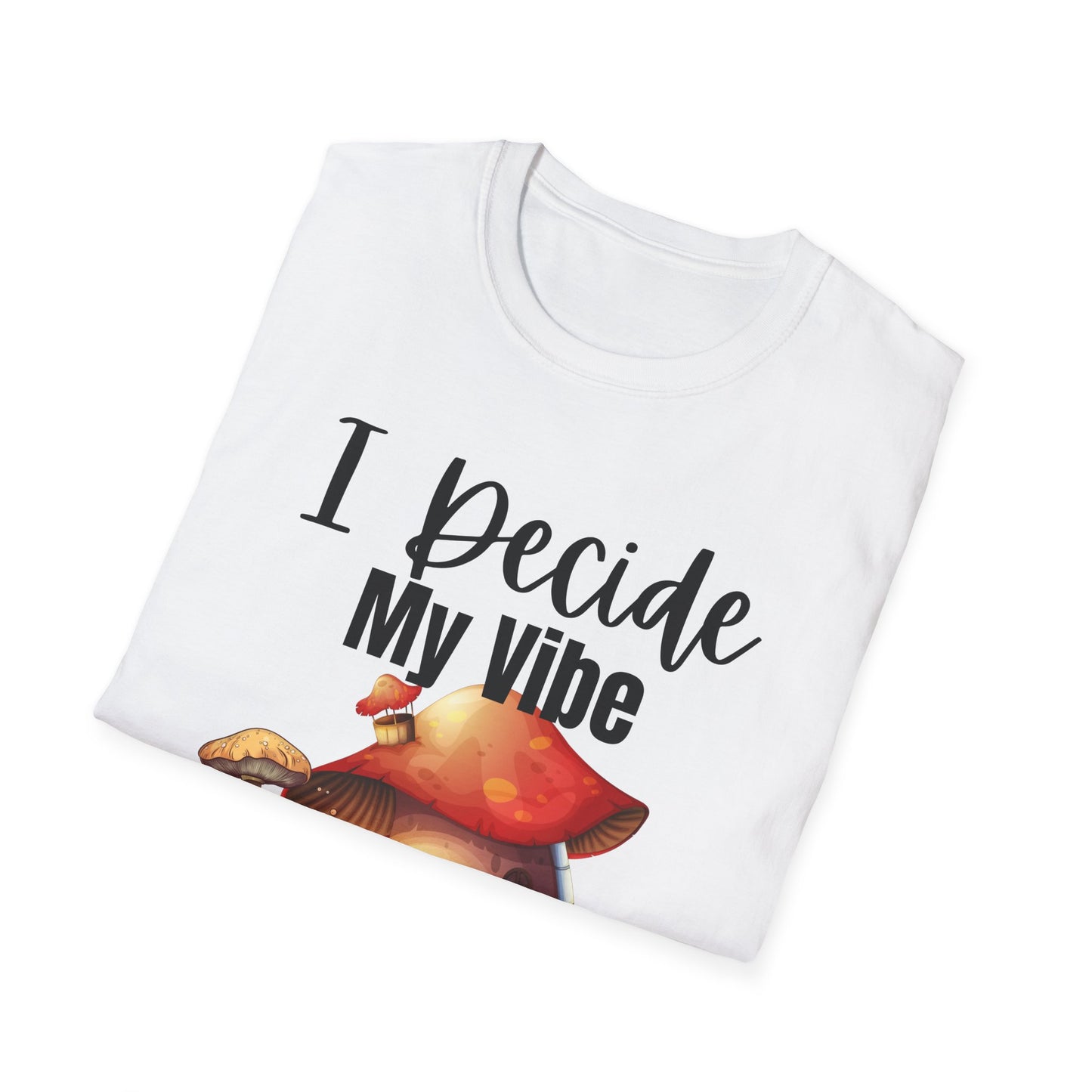 Adult Unisex T-Shirt I Decide My Vibe