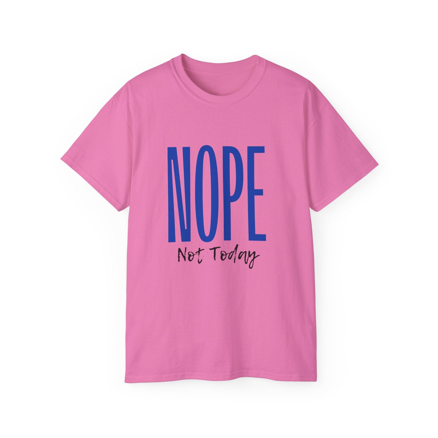 Nope Not Today: Women's T-shirt