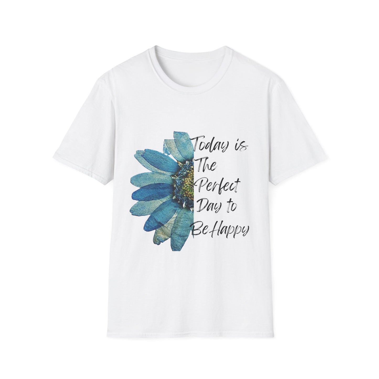 Flower Women's T-Shirt - Perfect Day to Be Happy Design