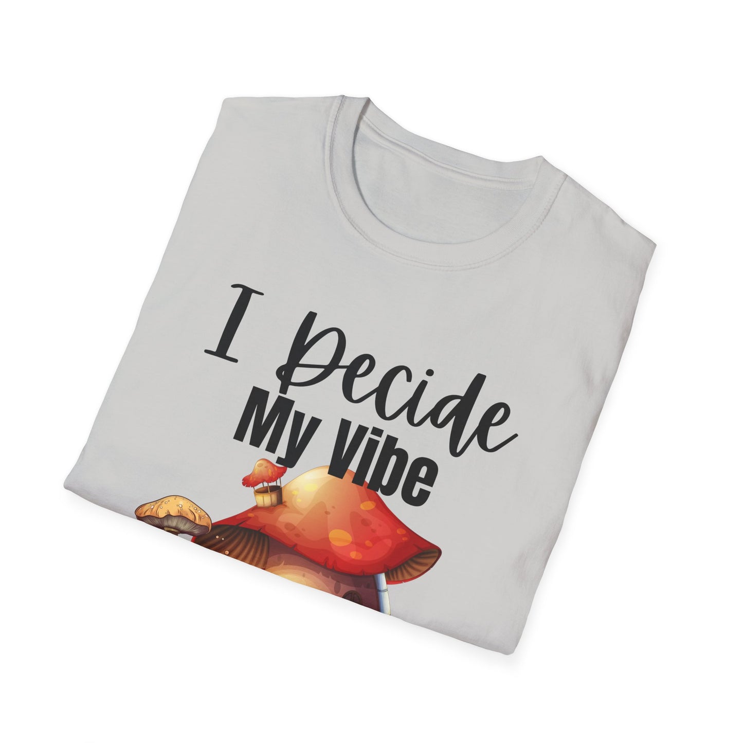 Adult Unisex T-Shirt I Decide My Vibe