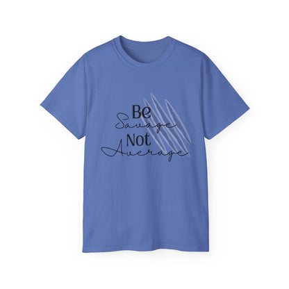 Be Savage: Adult  Cotton T-shirt