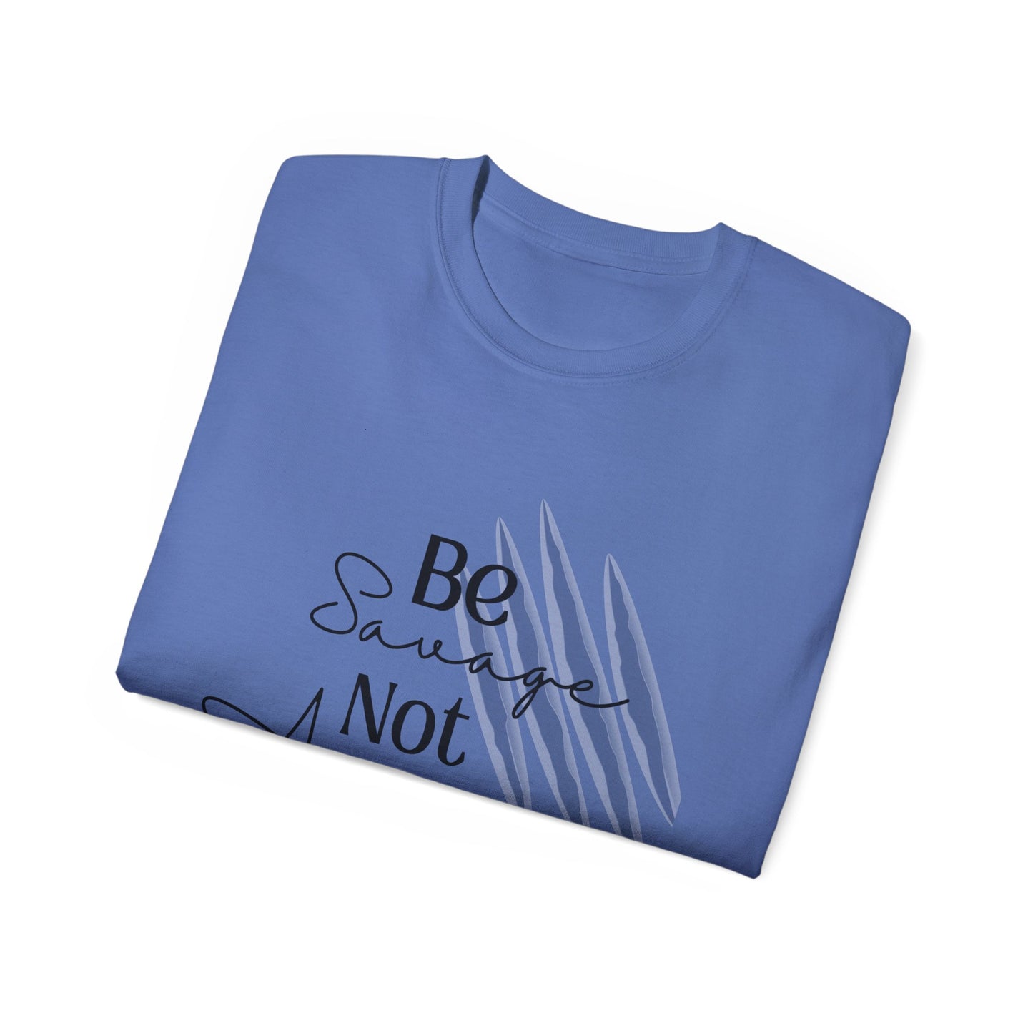 Be Savage: Adult  Cotton T-shirt