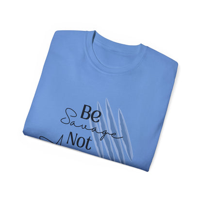 Be Savage: Adult  Cotton T-shirt