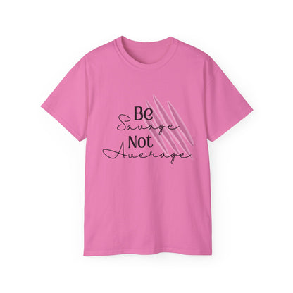 Be Savage: Adult  Cotton T-shirt