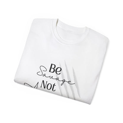 Be Savage: Adult  Cotton T-shirt