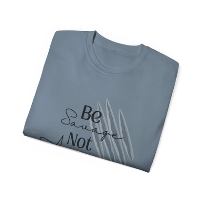 Be Savage: Adult  Cotton T-shirt
