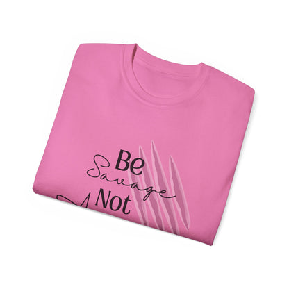 Be Savage: Adult  Cotton T-shirt