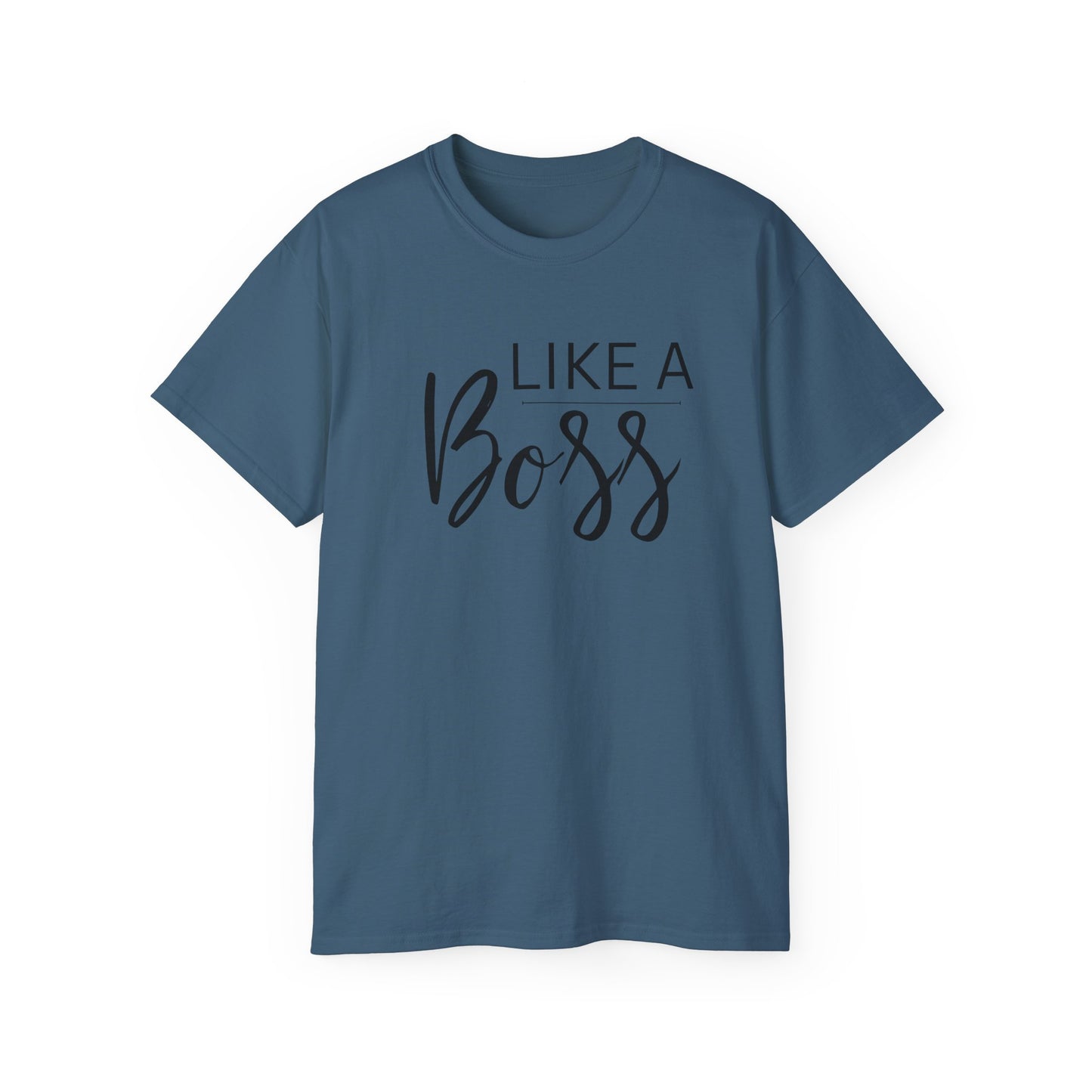 Like Boss Unisex Adult T-Shirt - Perfect Like Boss T-Shirt for Everyone