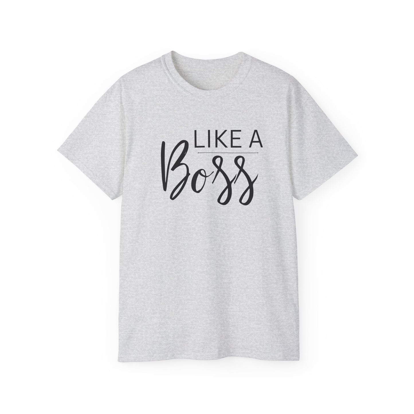 Like Boss Unisex Adult T-Shirt - Perfect Like Boss T-Shirt for Everyone