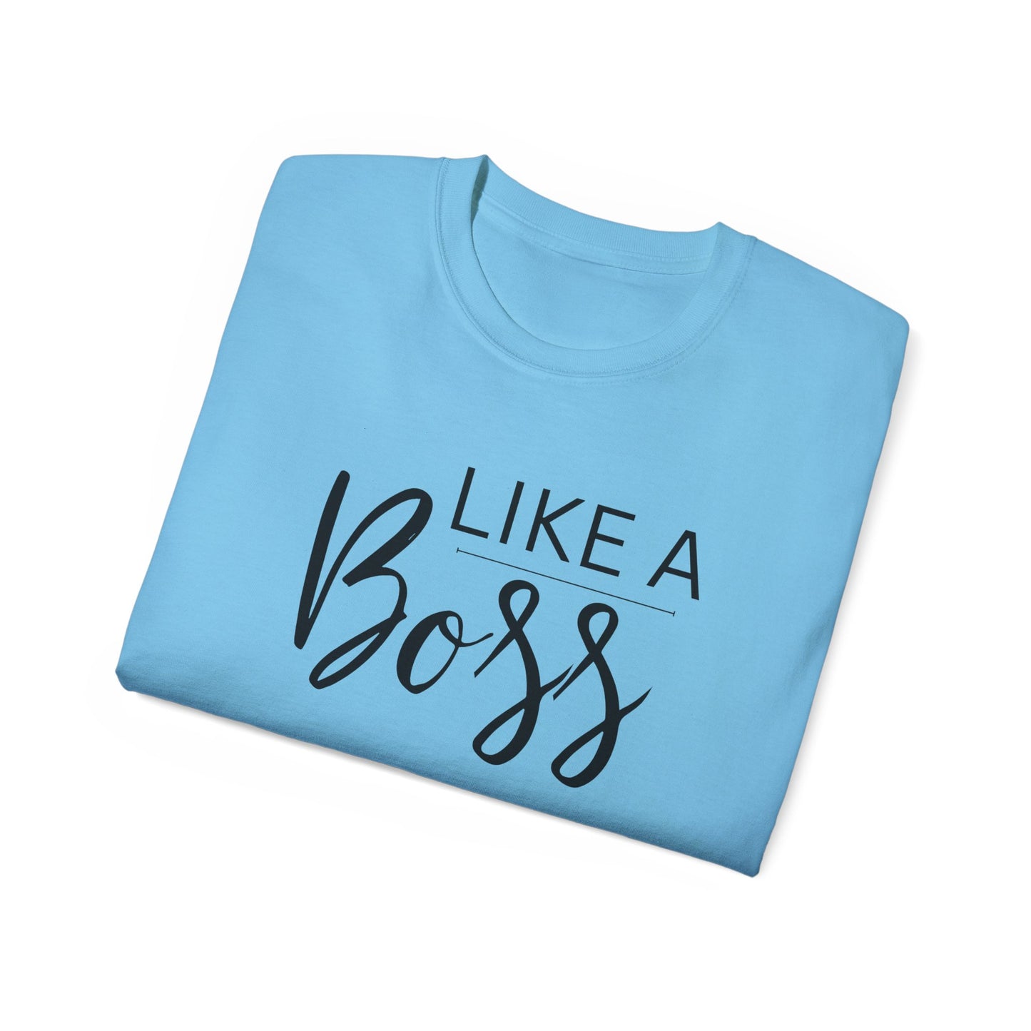 Like Boss Unisex Adult T-Shirt - Perfect Like Boss T-Shirt for Everyone