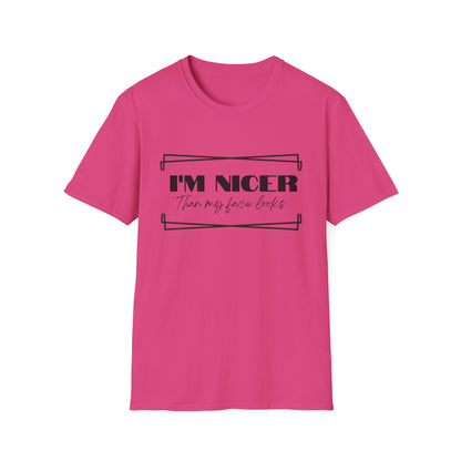 Nicer than My Face T-Shirt - Stylish and Fun Women's T-shirt