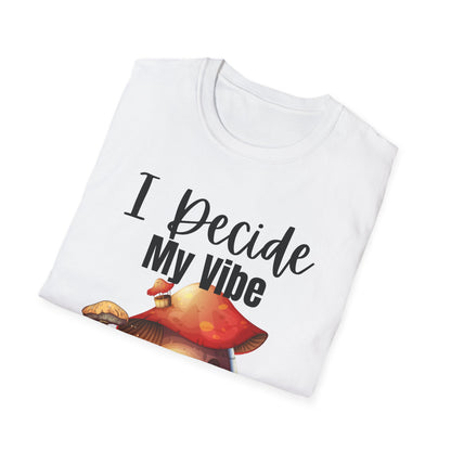 Adult Unisex T-Shirt I Decide My Vibe