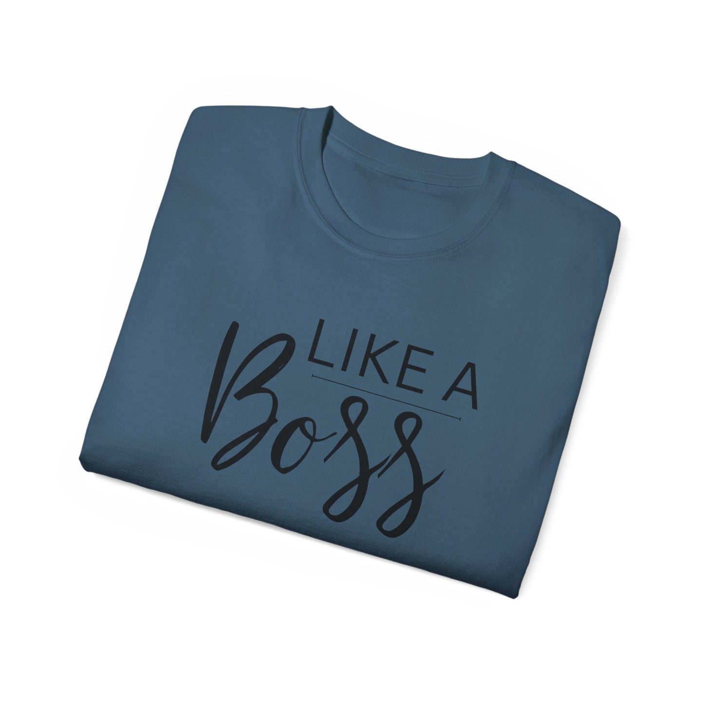 Like Boss Unisex Adult T-Shirt - Perfect Like Boss T-Shirt for Everyone