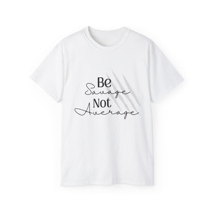 Be Savage: Adult  Cotton T-shirt