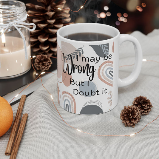 I Doubt It Ceramic Mug - Perfect for Coffee Lovers