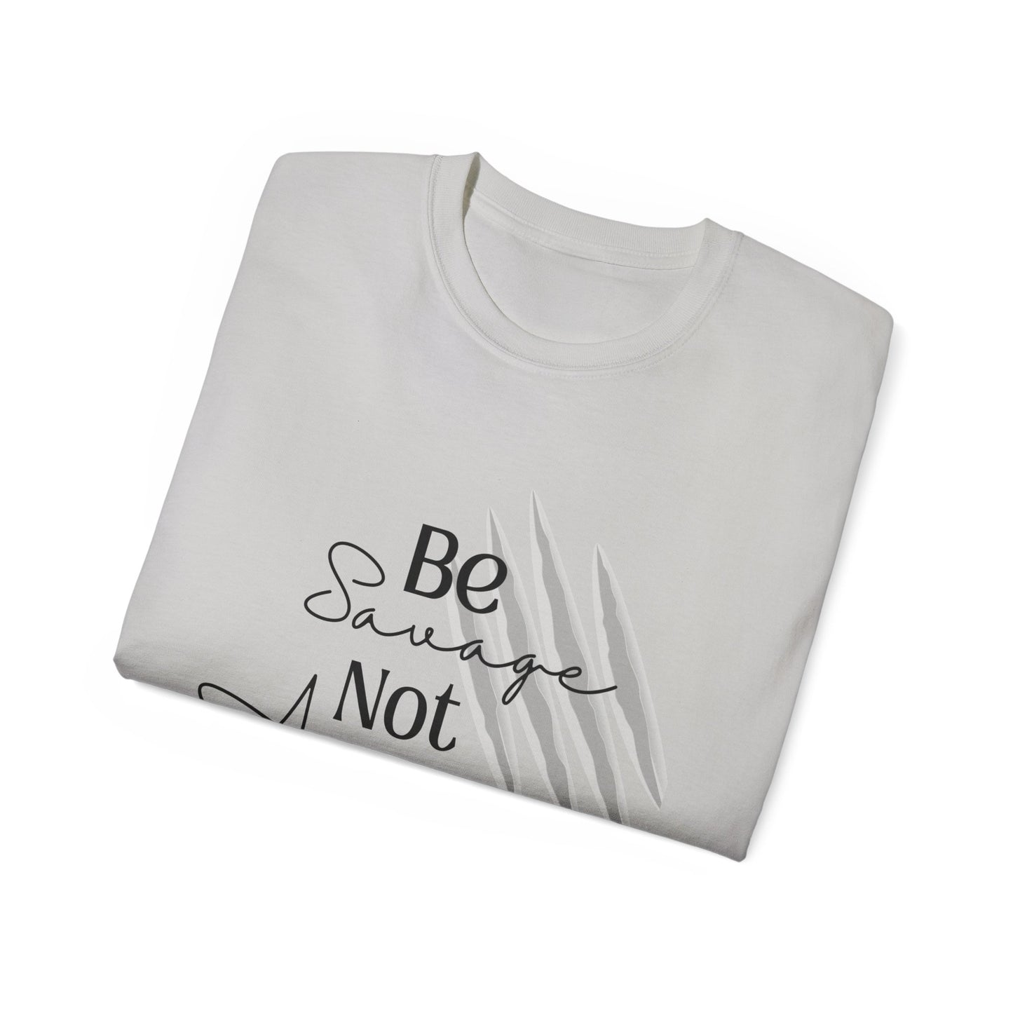 Be Savage: Adult  Cotton T-shirt