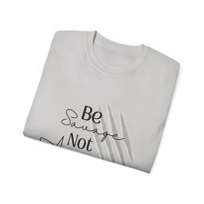 Be Savage: Adult  Cotton T-shirt