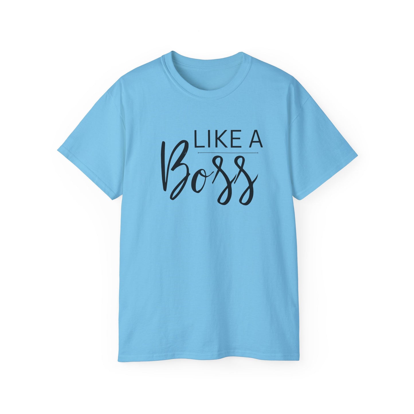 Like Boss Unisex Adult T-Shirt - Perfect Like Boss T-Shirt for Everyone