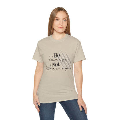 Be Savage: Adult  Cotton T-shirt