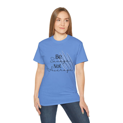 Be Savage: Adult  Cotton T-shirt