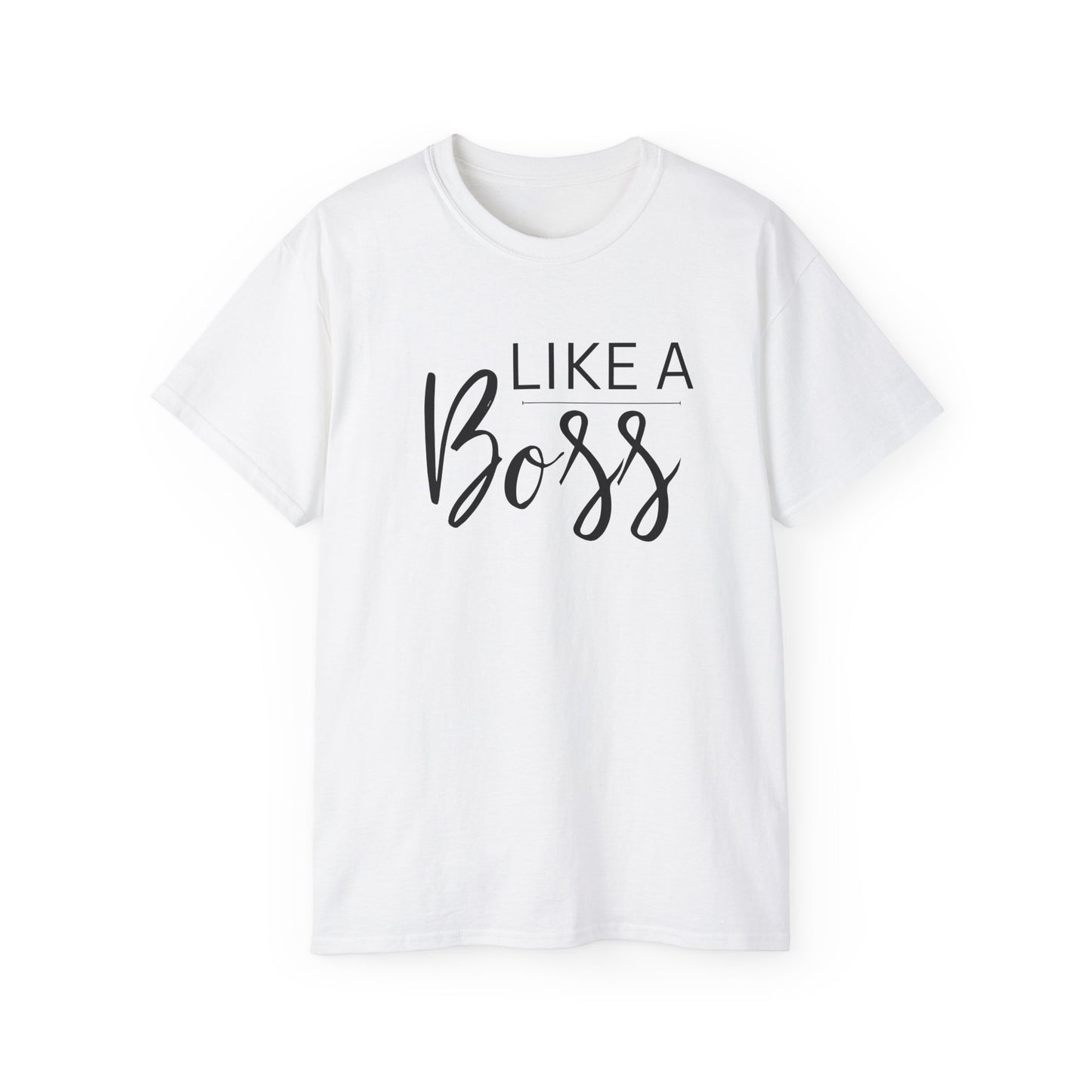 Like Boss Unisex Adult T-Shirt - Perfect Like Boss T-Shirt for Everyone