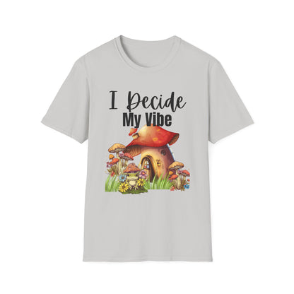 Adult Unisex T-Shirt I Decide My Vibe