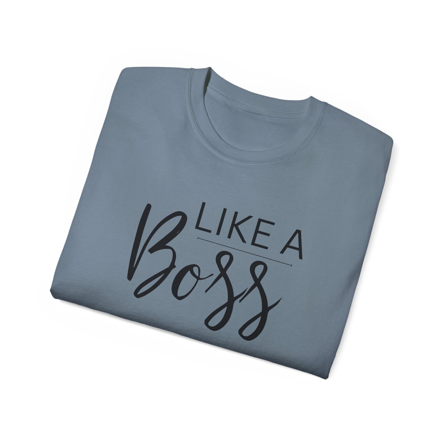 Like Boss Unisex Adult T-Shirt - Perfect Like Boss T-Shirt for Everyone